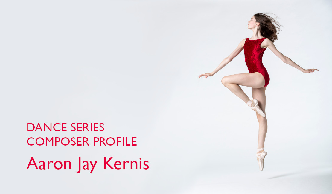 Dance Series: Composer Profile | Aaron Jay Kernis